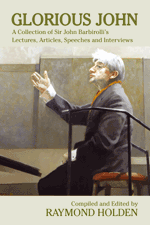 Glorious JohnA collection of Sir John Barbirolli'sLectures, articles, speeches and interviews
