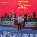 Ray Mckinley & The New Glenn Miller Orchestra - Something Old, New, Borrowed And Blue & The New Glenn Miller Orchestra In Hi Fi