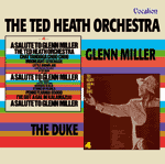 Ted Heath Orchestra A SALUTE TO GLENN MILLER & TED HEATH SALUTES THE DUKE