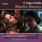 Martin Denny A Taste of India & Exotica Classica