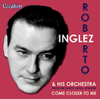 Roberto InglezCOME CLOSER TO ME