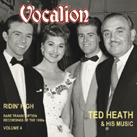 Ted Heath & His Music Rare transcription recordings of the 1950s VOLUME 4 - RIDIN' HIGH