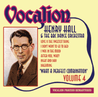 Henry Hall & The BBC Dance OrchestraVOLUME 4WHAT A PERFECT COMBINATION