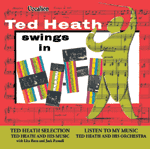 Ted Heath & His MusicSWINGS IN HI-FI, LISTEN TO MY MUSIC & TED HEATH SELECTION