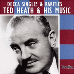 Ted Heath & His Music DECCA SINGLES & RARITIES