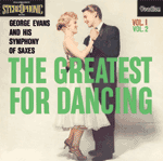 George Evans & His Symphony of SaxesTHE GREATEST FOR DANCING VOLUMES 1 & 2
