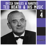Ted Heath & His MusicDECCA SINGLES AND RARITIESVOLUME 4