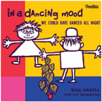 Bill SavillWE COULD HAVE DANCED ALL NIGHT& IN A DANCING MOOD