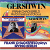 Frank Chacksfield & His Orchestra 			THE GLORY THAT WAS GERSHWIN & FRANK CHACKSFIELD PLAYS IRVING BERLIN