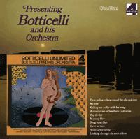 Botticelli & His Orchestra 			PRESENTING BOTTICELLI & BOTTICELLI UNLIMITED