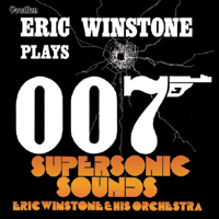 Eric Winstone Big Band ERIC WINSTONE PLAYS 007 & SUPERSONIC SOUNDS