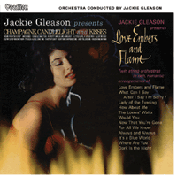 Jackie Gleason & His Orchestra CHAMPAGNE, CANDLELIGHT AND KISSES & LOVE EMBERS AND FLAME
