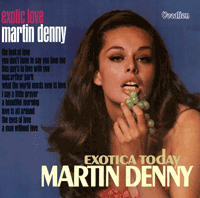 Martin Denny  Exotic Love & Exotica Today