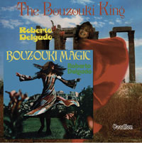 Roberto Delgado Bouzouki Magic & The Bouzouki King