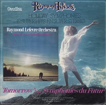 Raymond Lefevre - Holiday Symphonies & Tomorrow's Symphonies du Futur