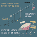 Chris Barber, Ken Colyer & Mike Cotton The Radio Luxembourg Sessions: The 208 Rhythm Club Volume 1