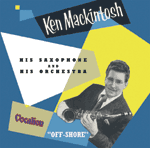 Ken Mackintosh, His Saxophone & His Orchestra OFF-SHORE