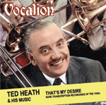 Ted Heath & His Music 			THAT'S MY�DESIRE 			Rare transcription recordings of the 1950s