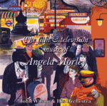 John Wilson & His OrchestraTHE FILM & TV MUSIC OF ANGELA MORLEY
