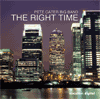 Pete Cater Big Band THE RIGHT TIME