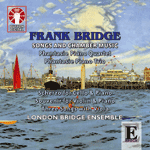 Frank BridgeSONGS AND CHAMBER MUSIC