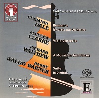 Benjamin Dale: Romance for Viola and Orchestra/Rebecca Clarke: Viola Concerto/Richard Walthew: A Mosaic in Ten Pieces/Harry Waldo Warner: Suite in D minor [SACD Hybrid Multi-channel] 