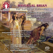 Havergal Brian: The Vision of Cleopatra/Two Choral Pieces [aka Two Herrick Songs]/Concert Overture: For Valour/Fantastic Variations on an Old Rhyme [SACD Hybrid Multi-channel]