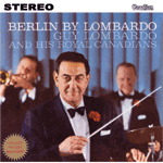 Guy Lombardo & His Royal CanadiansBERLIN BY LOMBARDO
