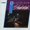 ShakatakOUT OF THIS WORLD & 12' & 7' SINGLES